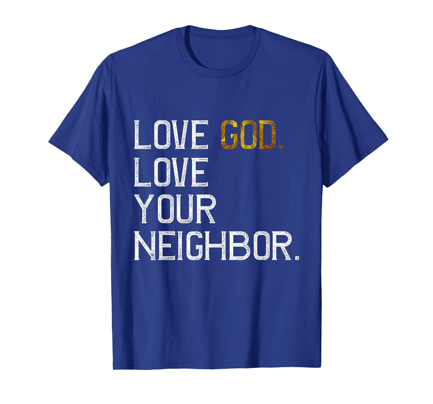 Distressed Love God Love Your Neighbor, Jesus Live by Faith T-Shirt