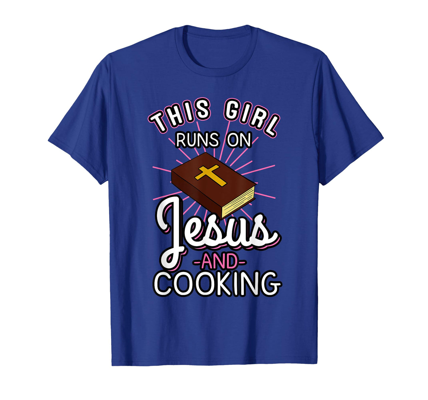 This Girl Runs On Jesus And Cooking Shirt Bible Faith Gift T-Shirt