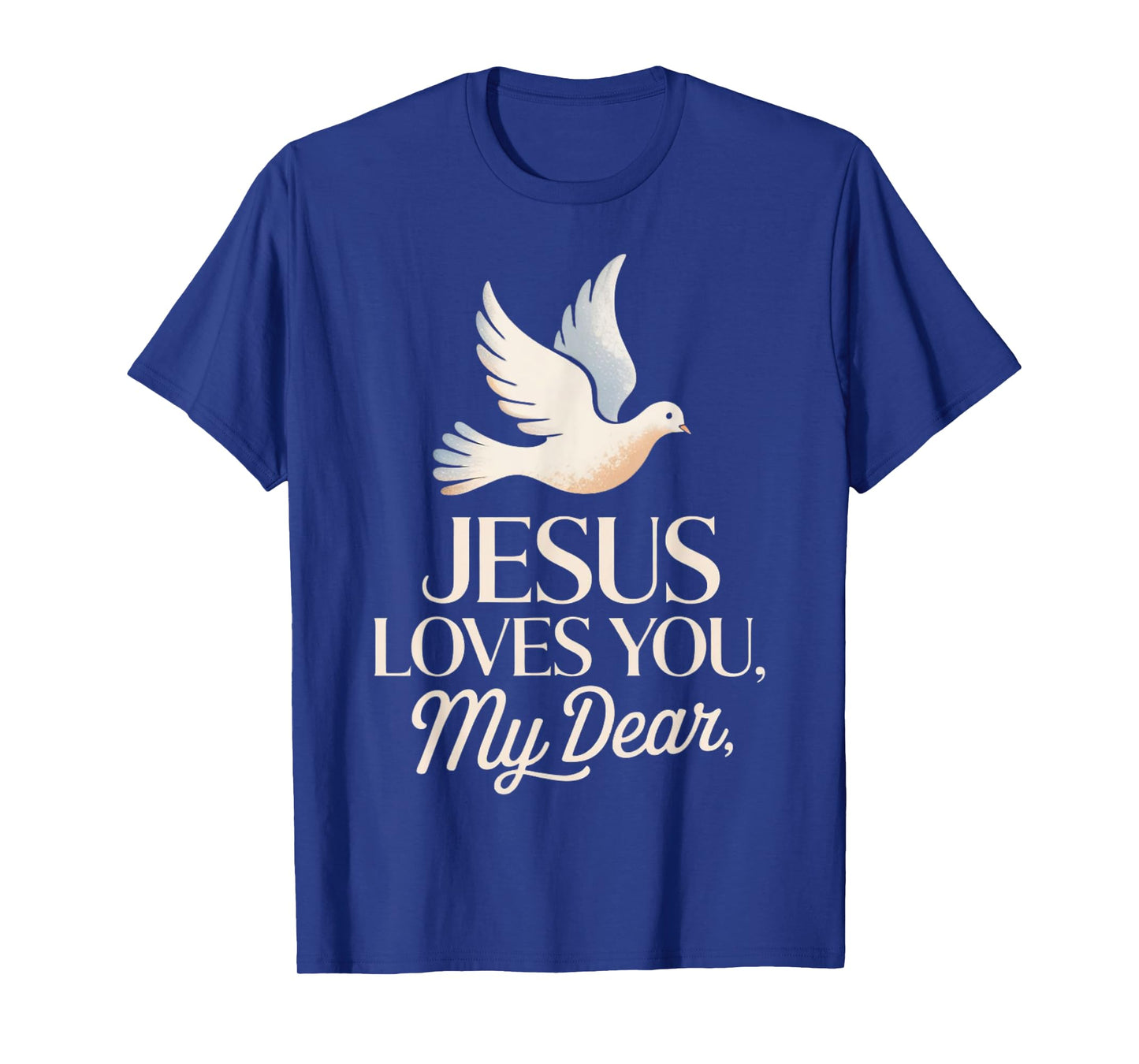 Jesus Loves You, My Dear Sweet Christian Message Tee T-Shirt