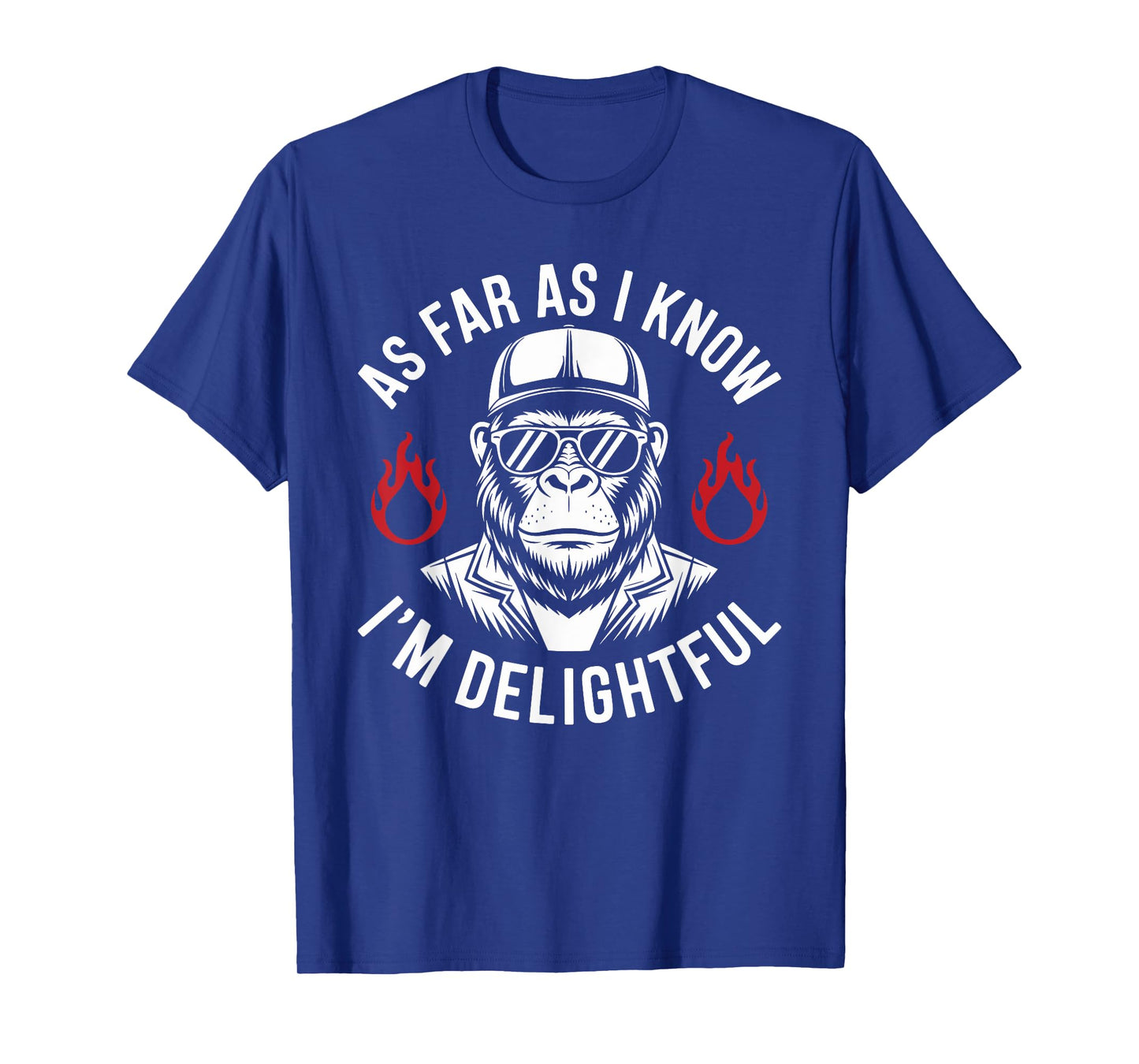 As Far As I Know I'm Delightful Funny Monkey Quote Saying T-Shirt