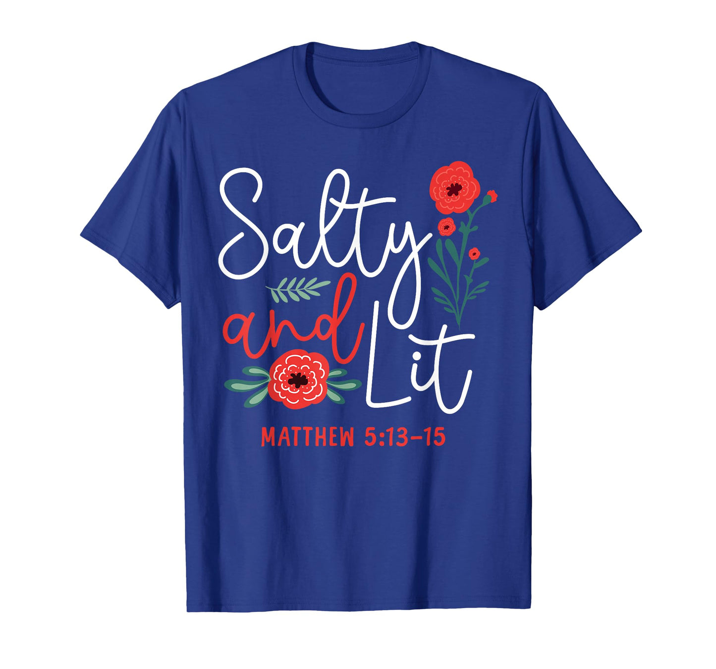 Christian Bible Verse Faith God Pun Flower Salty And Lit T-Shirt