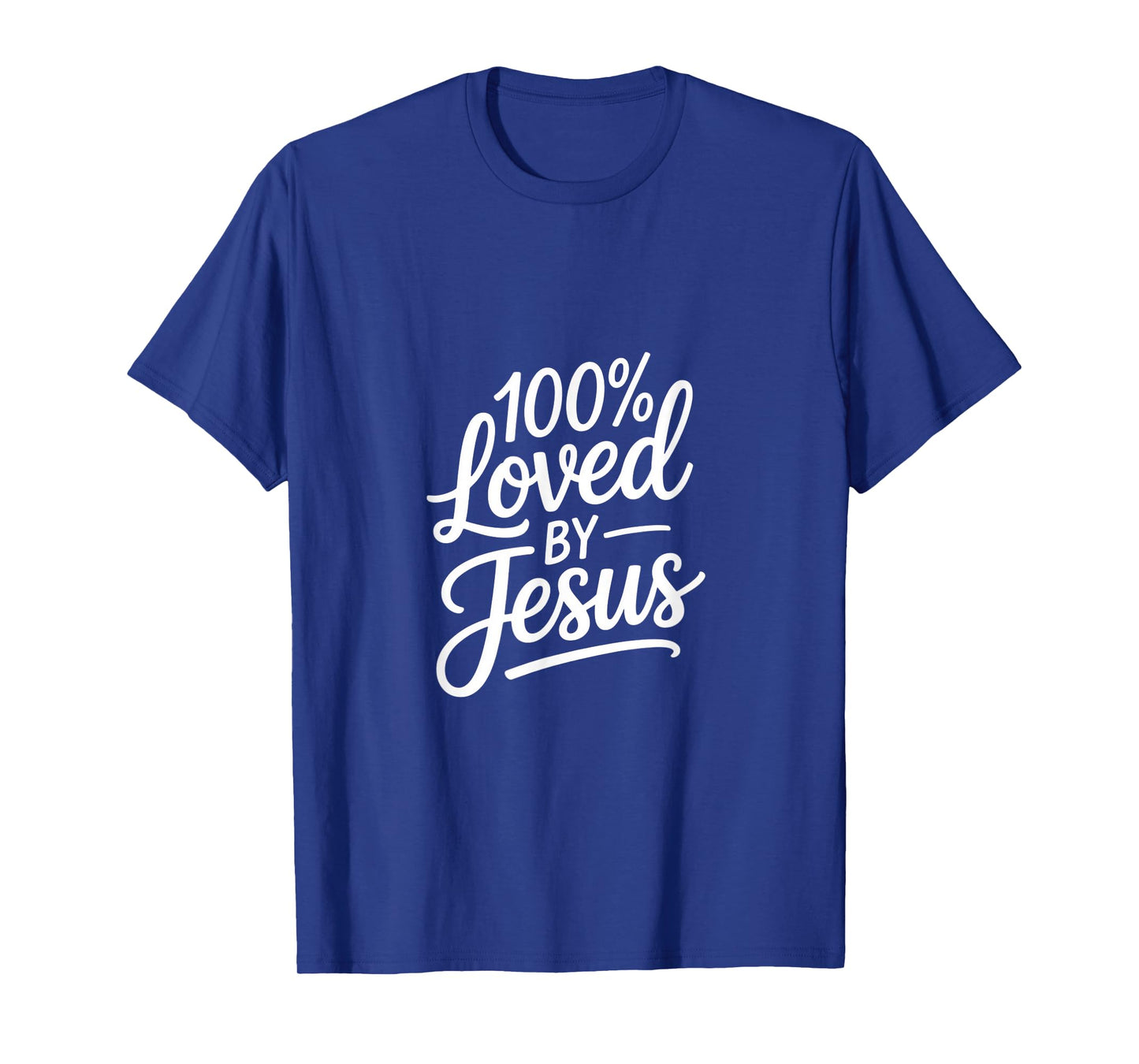 100% Loved by Jesus Christian Faith Message T-Shirt