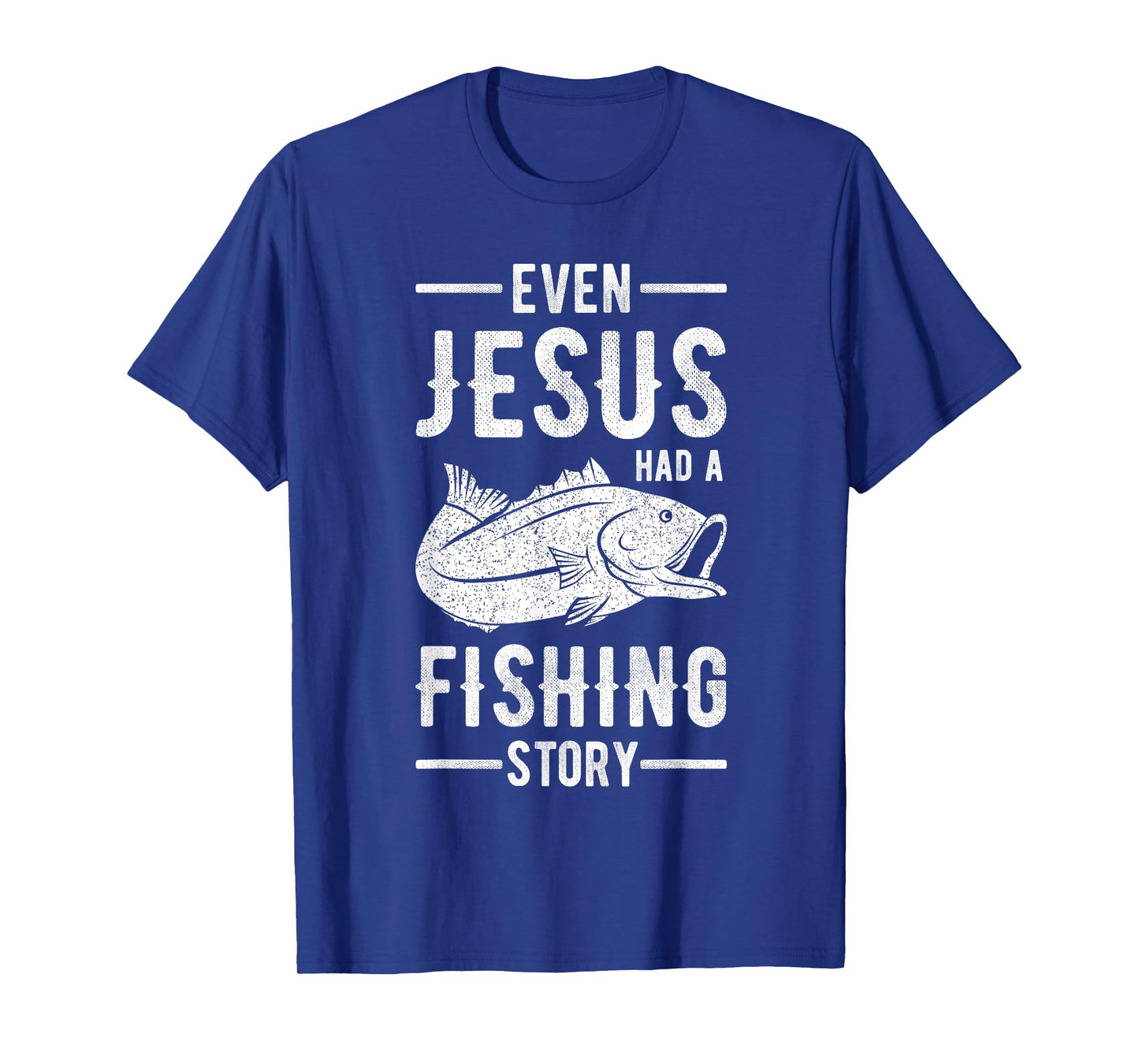 Fisherman Outfit Even Jesus Had A Fishing Story Christian T-Shirt