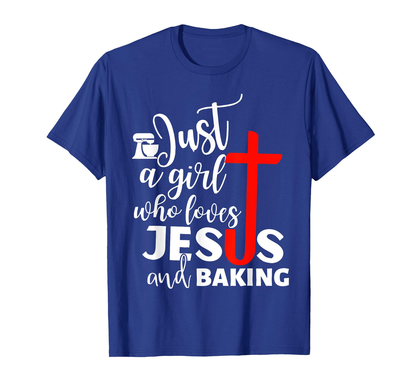 Just A Girl Who Loves Jesus And Baking - Funny Christian T-Shirt