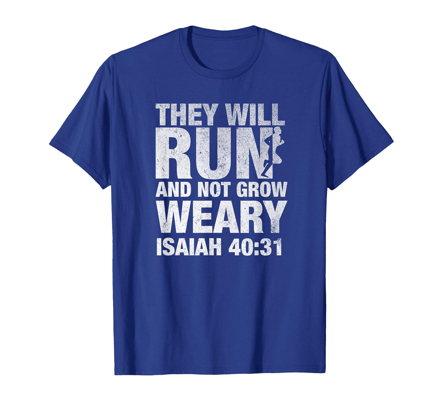 They Will Run and Not Grow Weary Isaiah 40:31 Runner T-Shirt