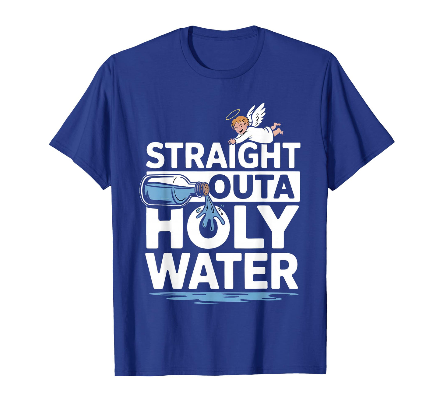 Straight Outta Holy Water Christian Faith Funny Jesus Quote T-Shirt