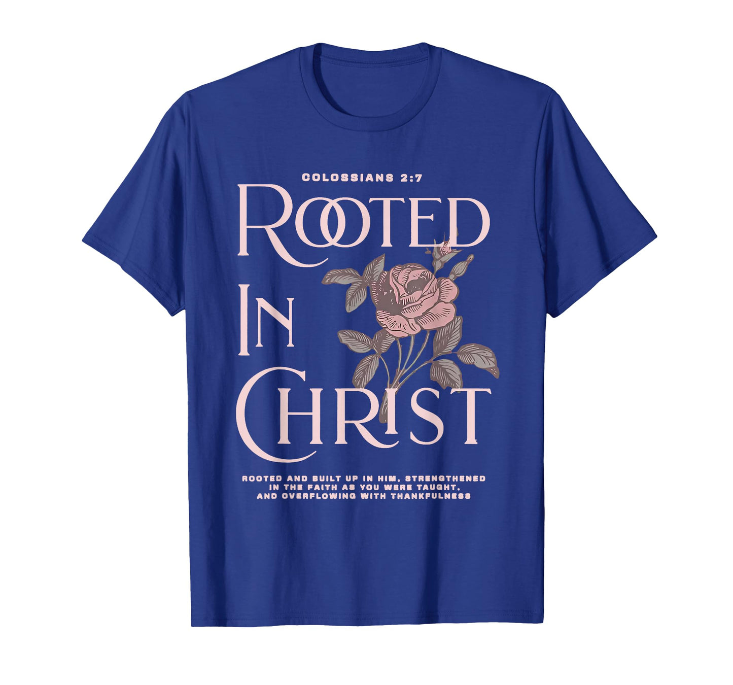 Rooted in Christ Jesus Christian Rose T-Shirt