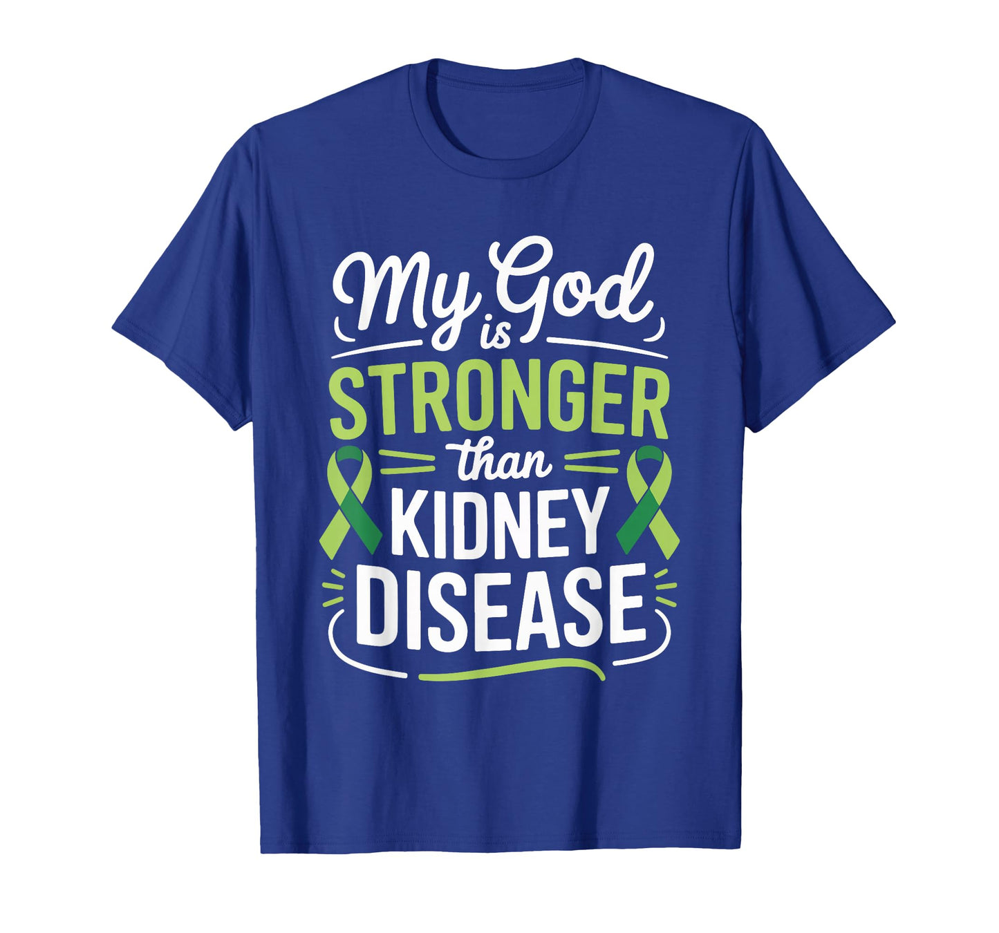 My God is Stronger Than Kidney Disease T-Shirt