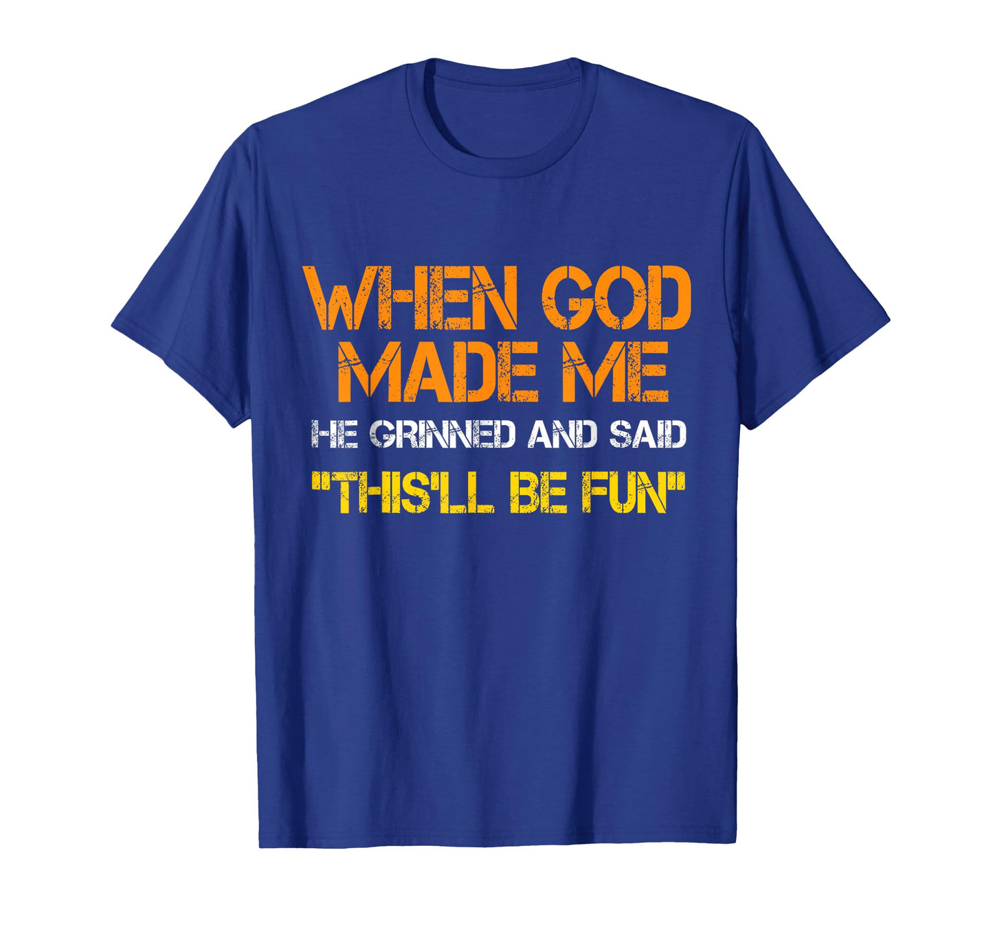 When God Made Me He Said This'll Be Fun Funny Adults Kids T-Shirt