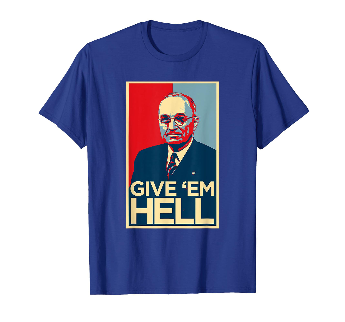 Give Em Hell Harry Truman T-Shirt T-Shirt