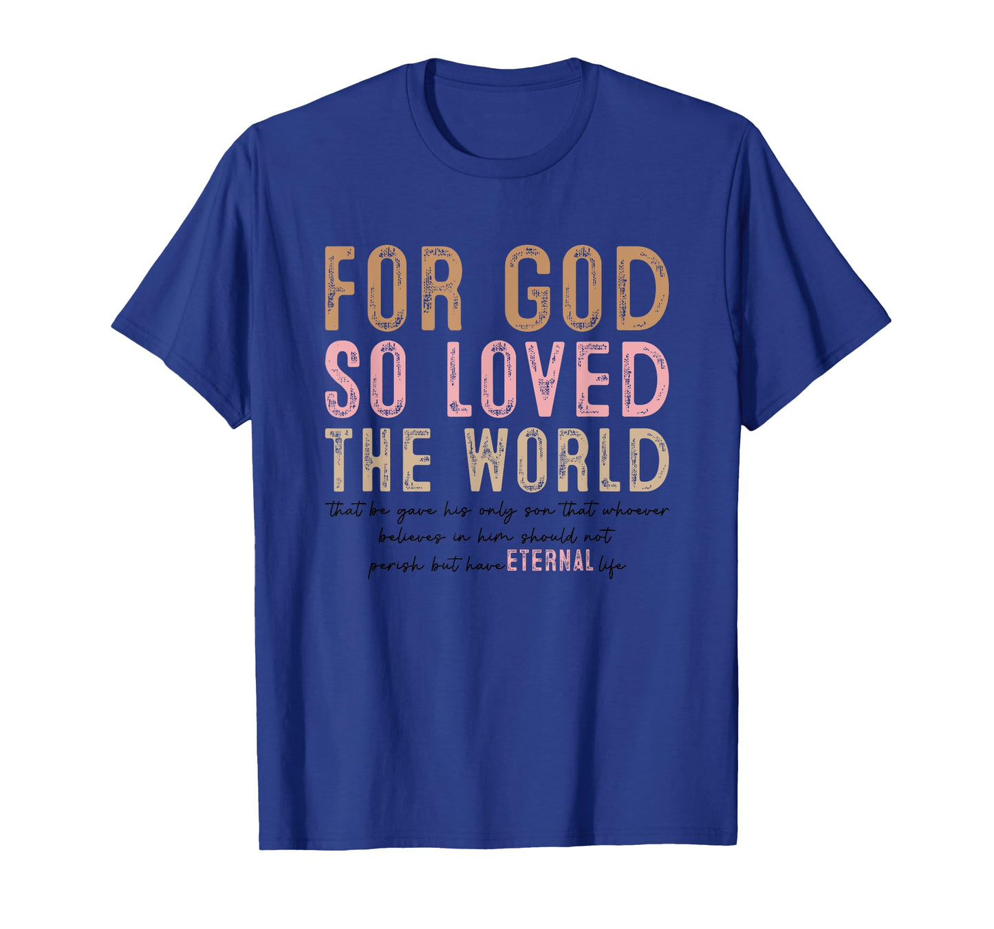 For God So Loved The World Eternal Life T-Shirt