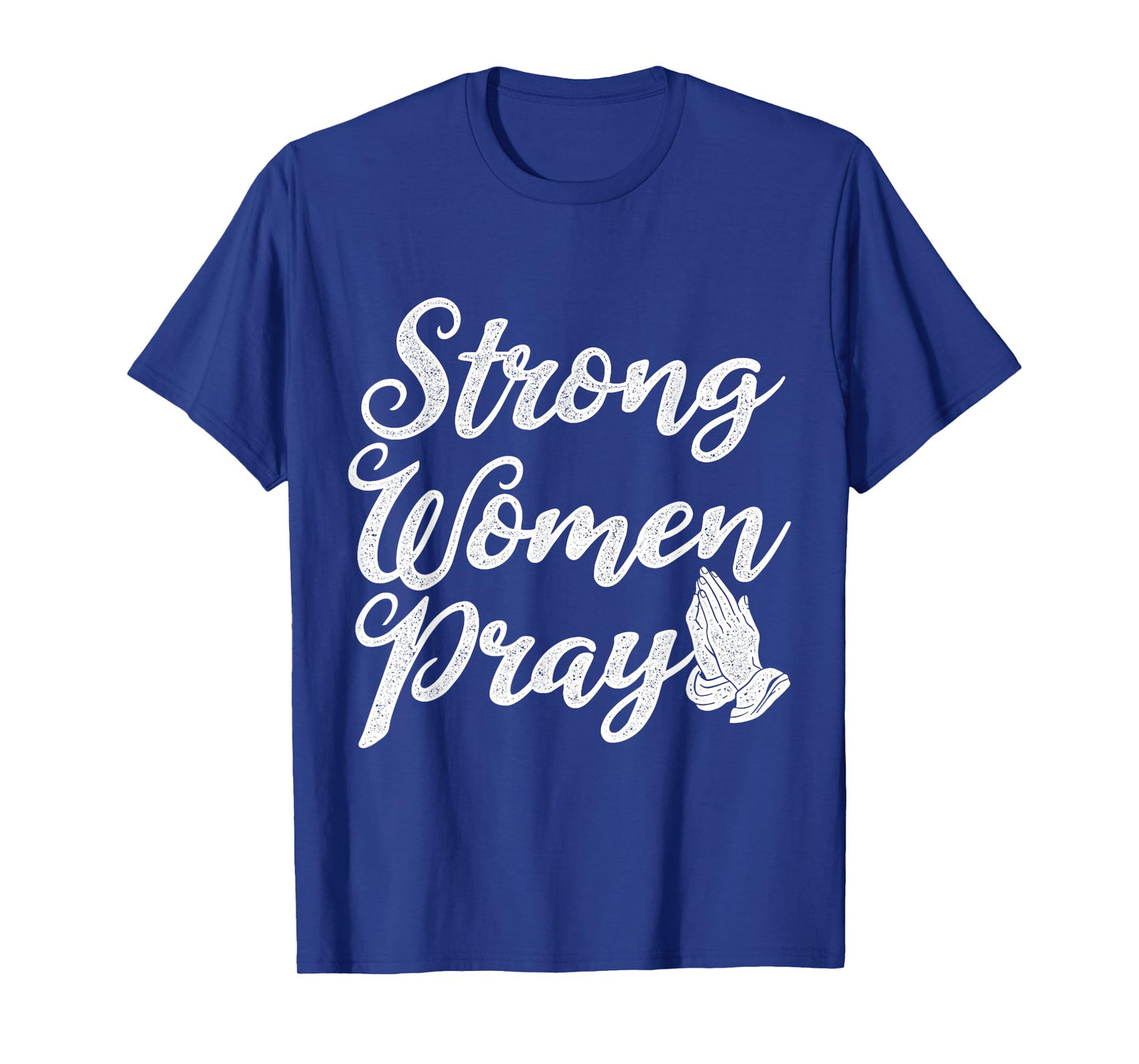 Strong Women Pray Jesus T-Shirt
