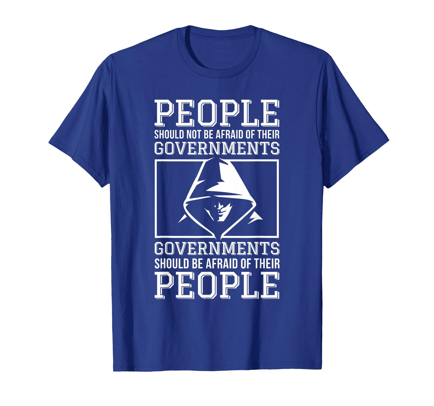 People Should Be Afraid of Their Governments Quotes T-Shirt