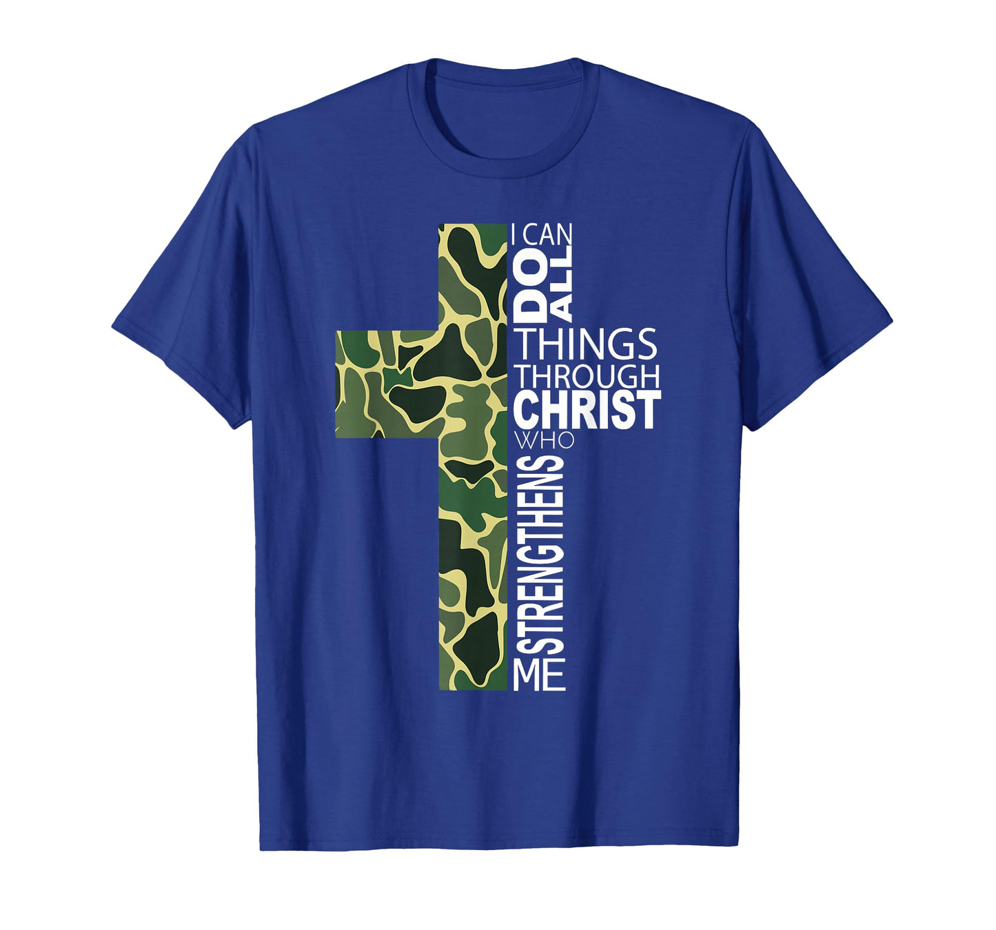I Can Do All Things Through Christ Who Strengthens Me Camo T-Shirt