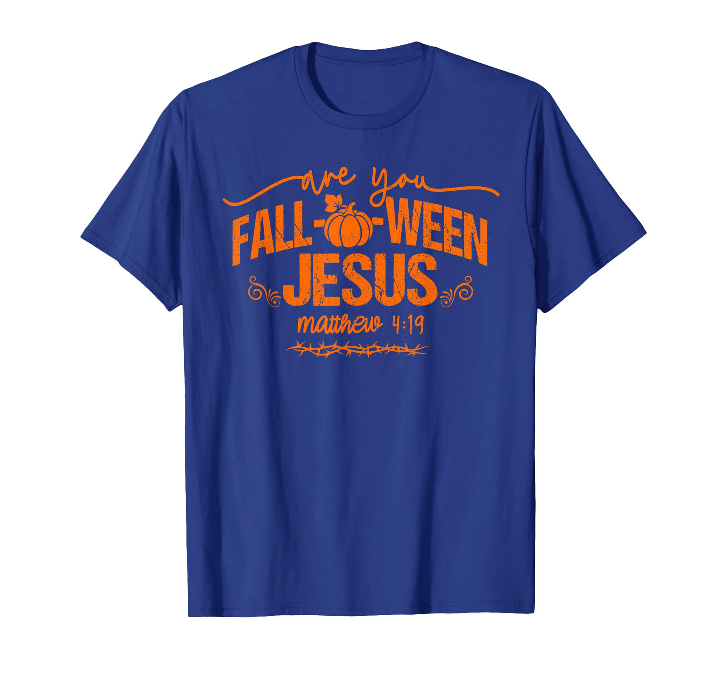 are You Fall-O-Ween Jesus Matthew 4:19 Halloween Christian T-Shirt