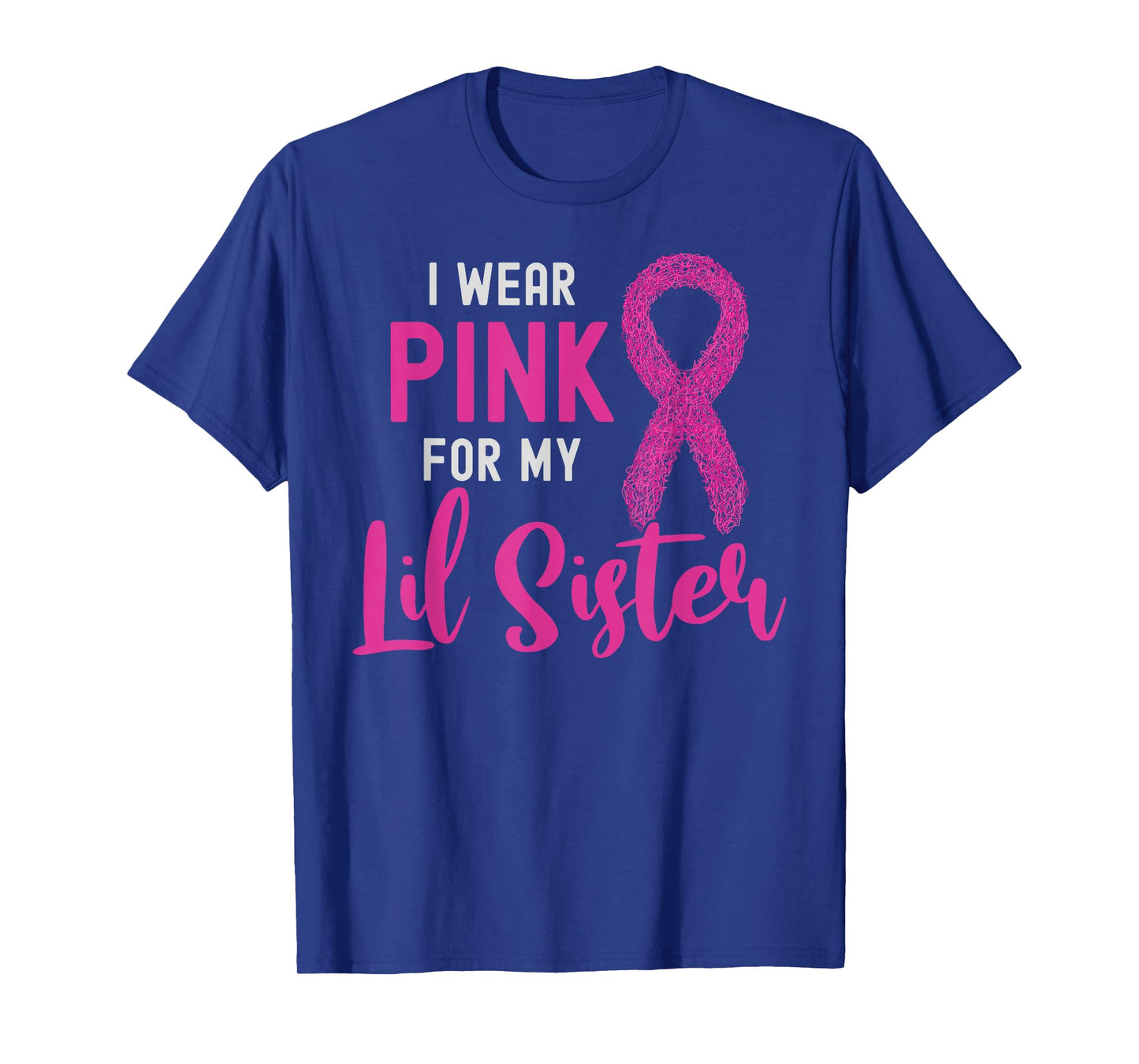 I Wear Pink For My Lil Sister Pink Ribbon Breast Cancer T-Shirt