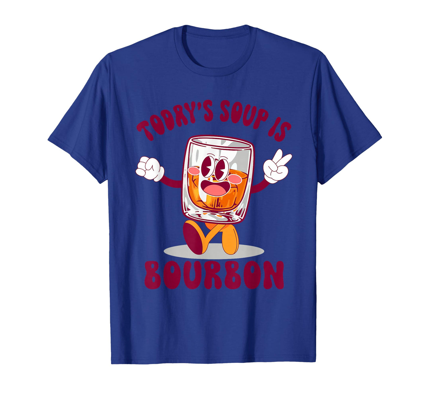 Funny Today's Soup is Bourbon Whiskey Drinking Lovers T-Shirt