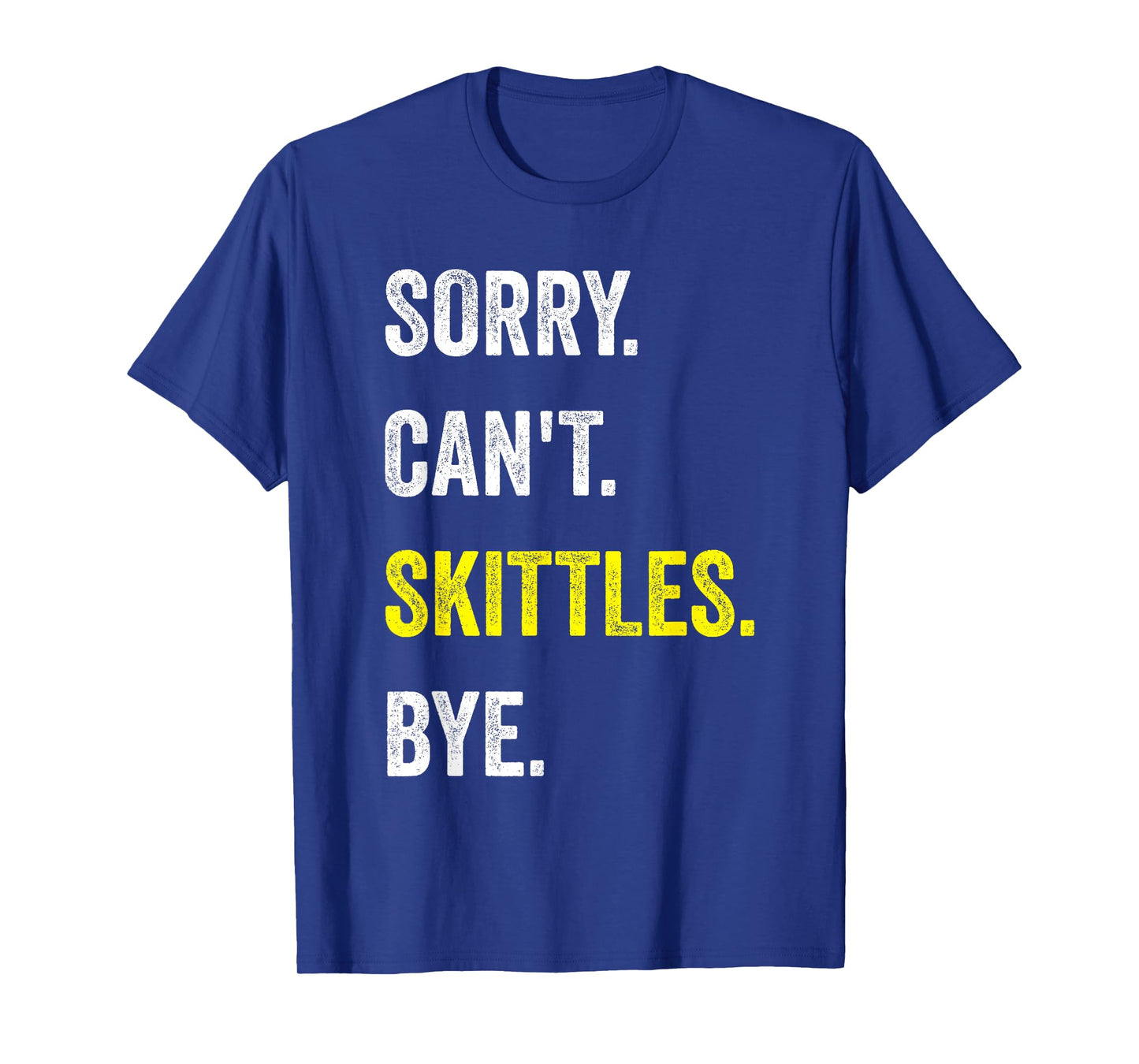 Sorry Can't Skittles Funny Hobby T-Shirt