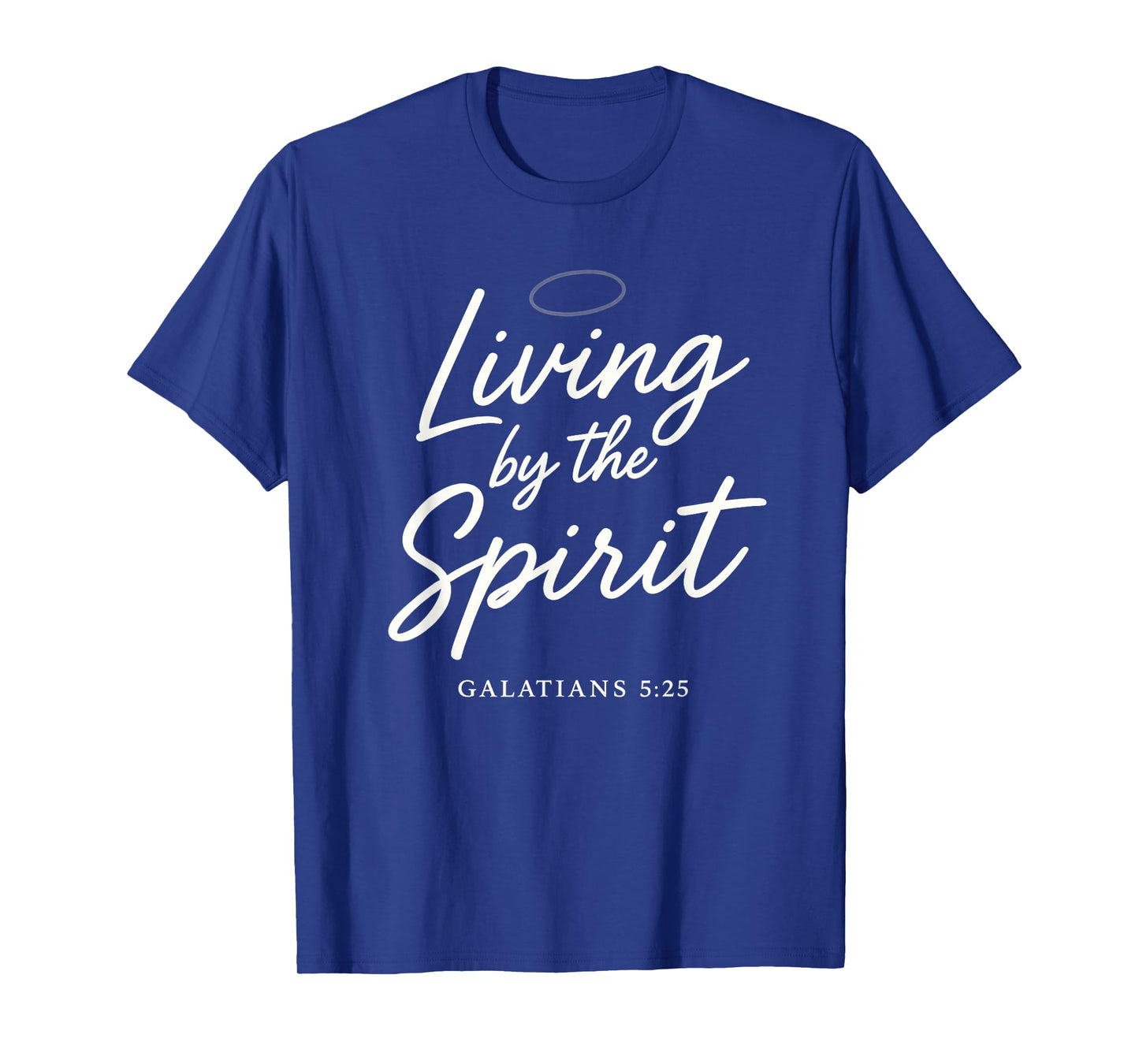 Living by The Spirit - Galatians 5:25 Charismatic Faith T-Shirt
