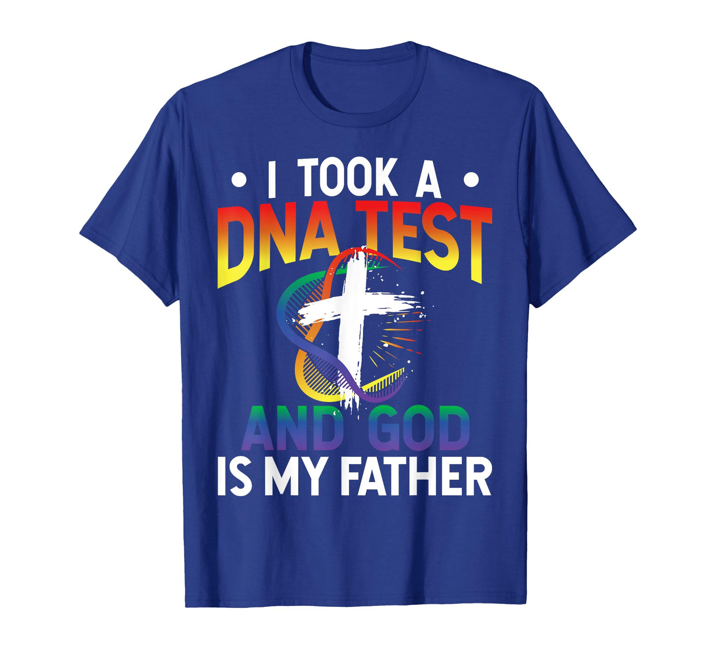 I Took A DNA Test And God Is My Father Religious Jesus Funny T-Shirt
