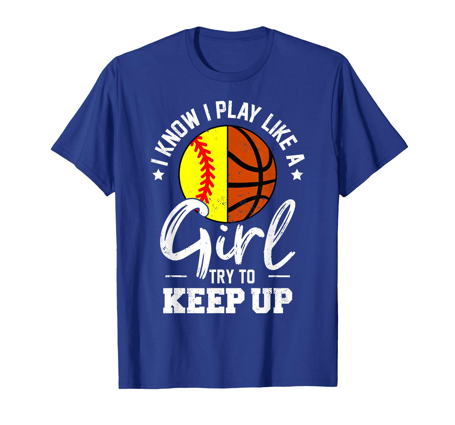 I Know I Play Like a Girl Try To Keep Up Softball Basketball T-Shirt