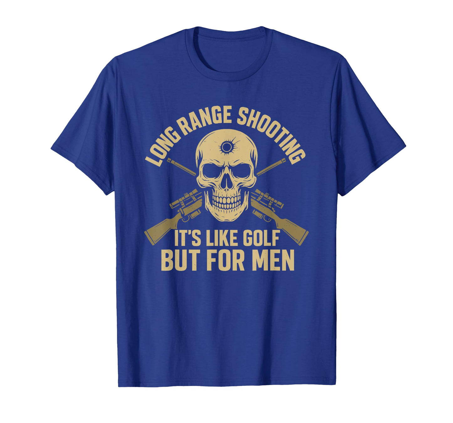 Long Range Shooting It's Like Golf But For Men Funny T-Shirt