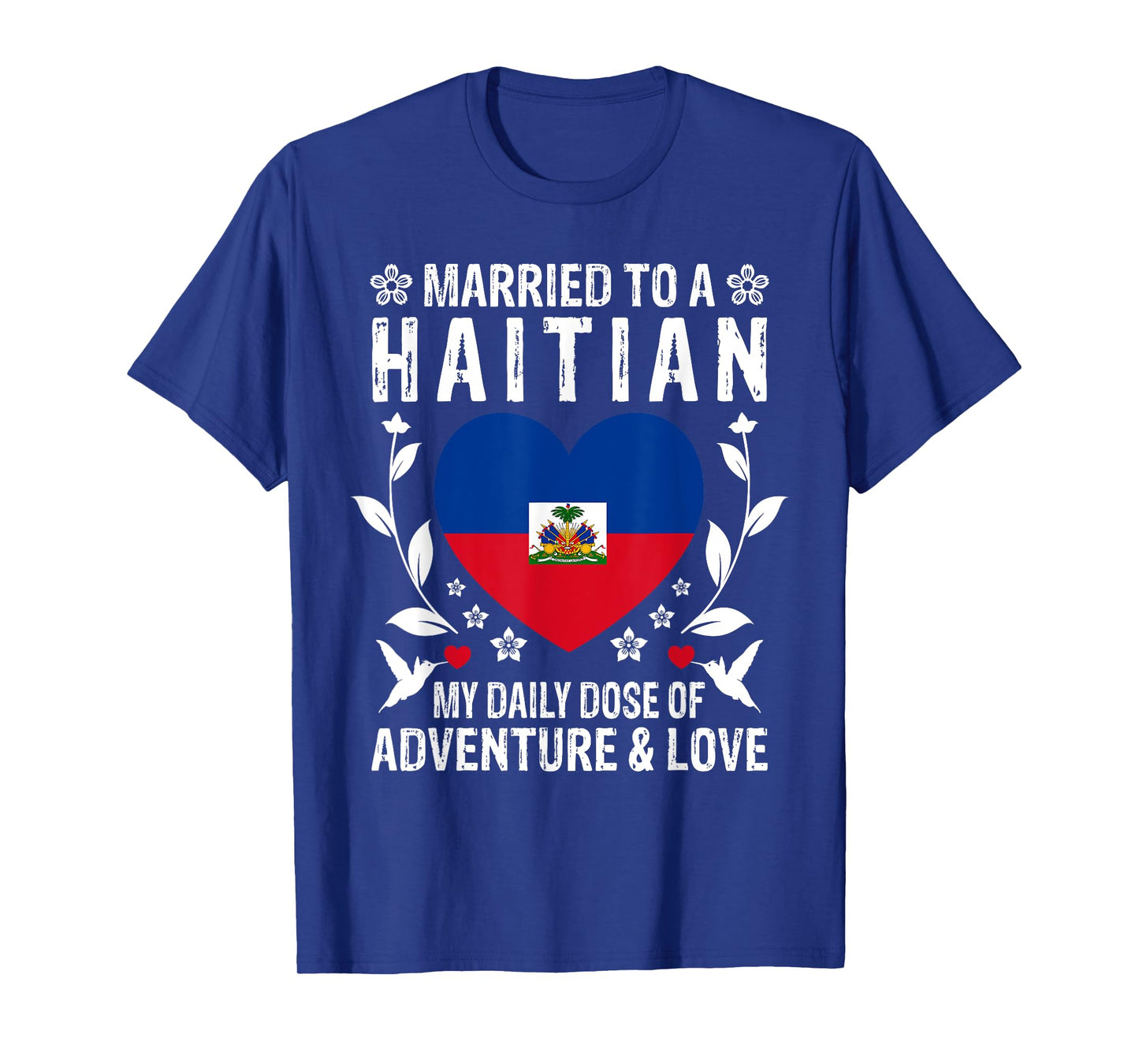 Married to A Haitian Wife Haitian Husband Haiti Flag T-Shirt