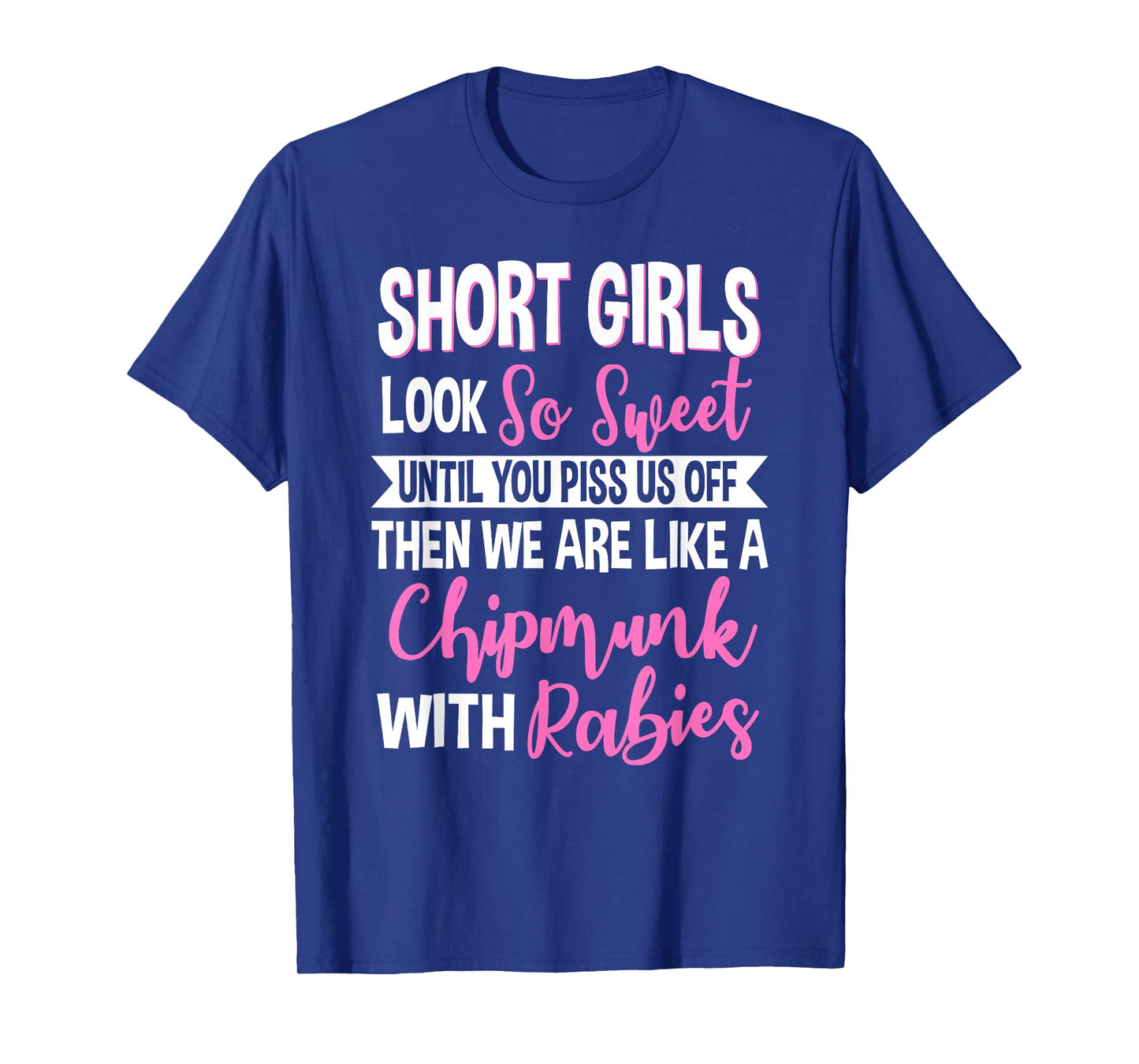 SHORT GIRLS LOOK So Sweet UNTIL YOU PISS US OFF Funny design T-Shirt