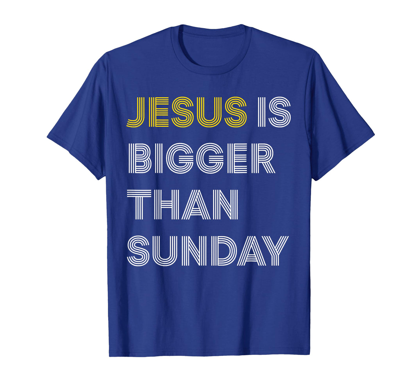 Jesus Is Bigger Than Sunday T-Shirt