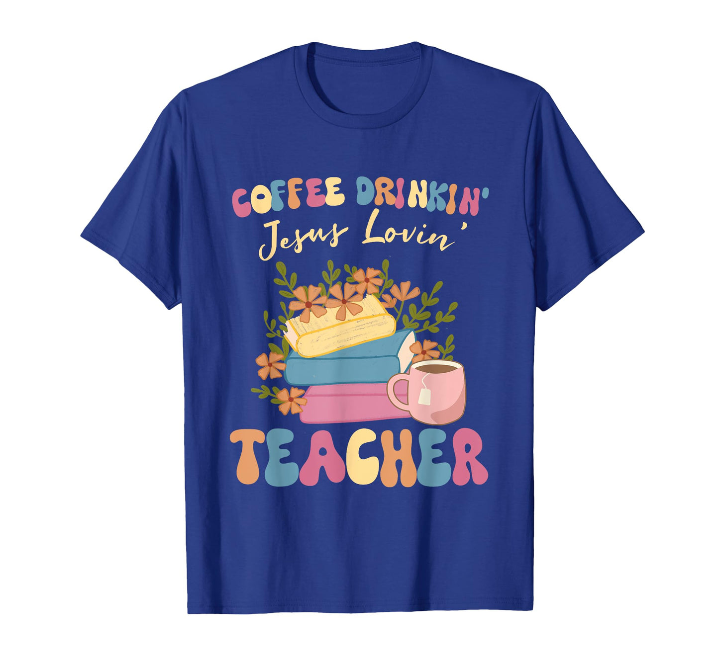 Coffee Drinking Jesus Loving Teaching Gifts For Teacher T-Shirt