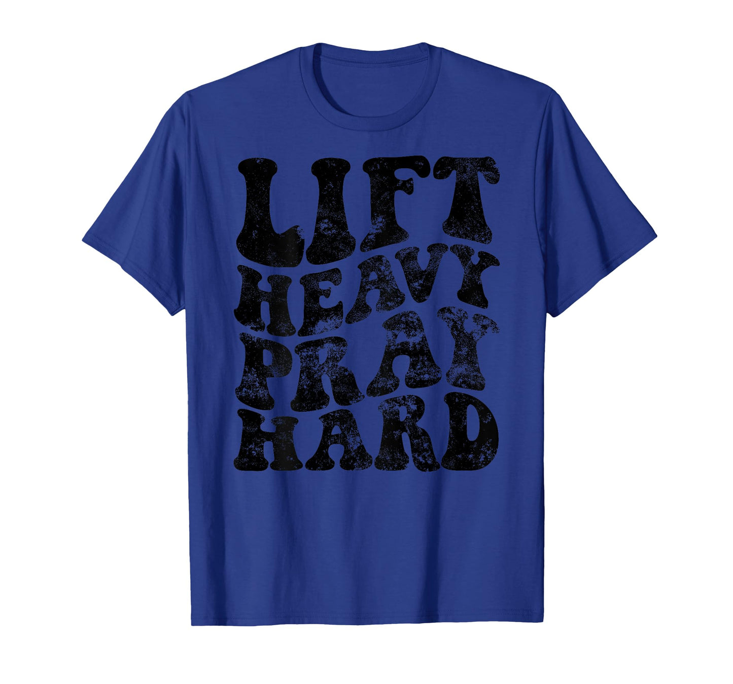 Lift Heavy Pray Hard T-Shirt