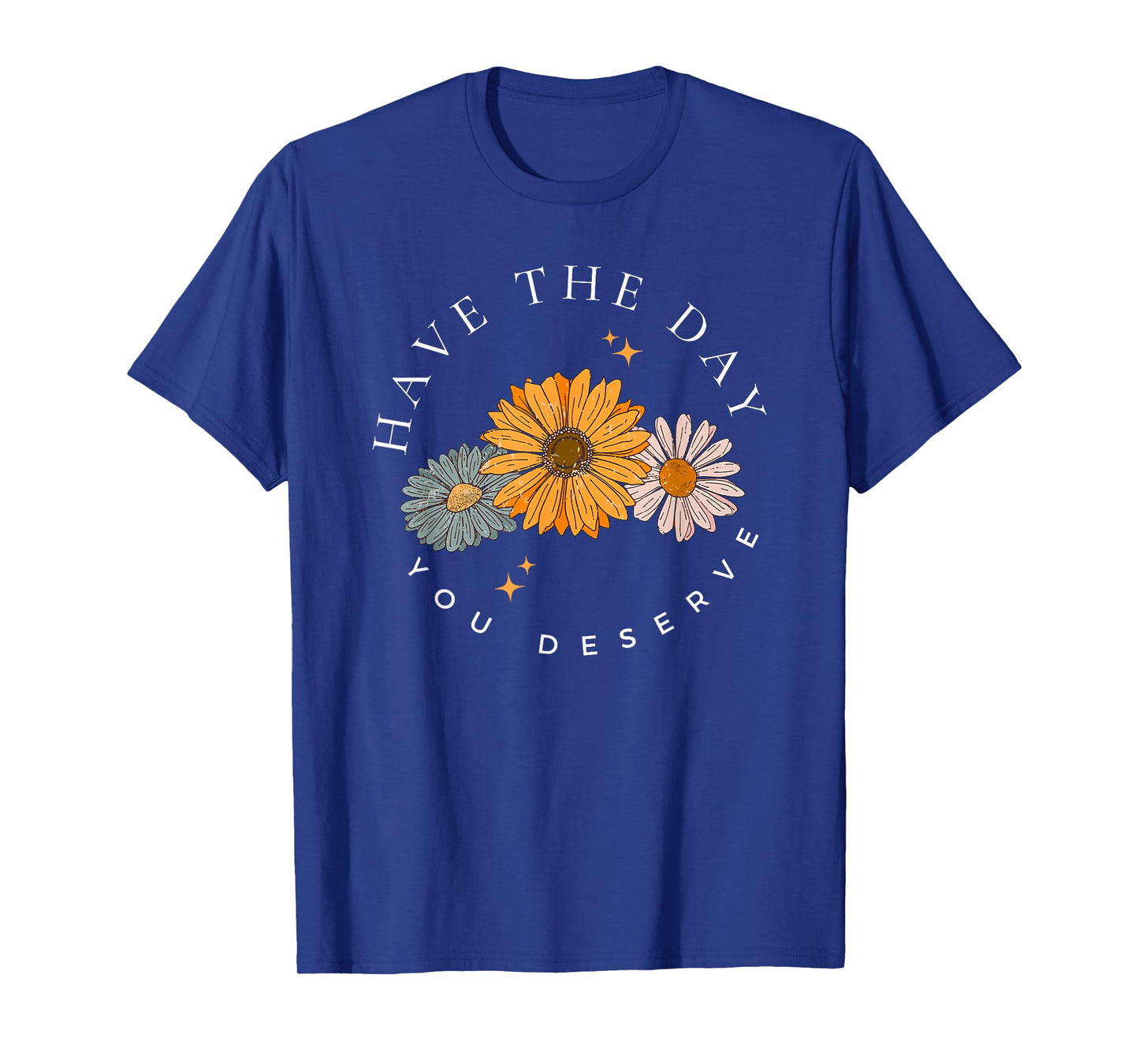 have the day you deserve T-Shirt, Small, Black