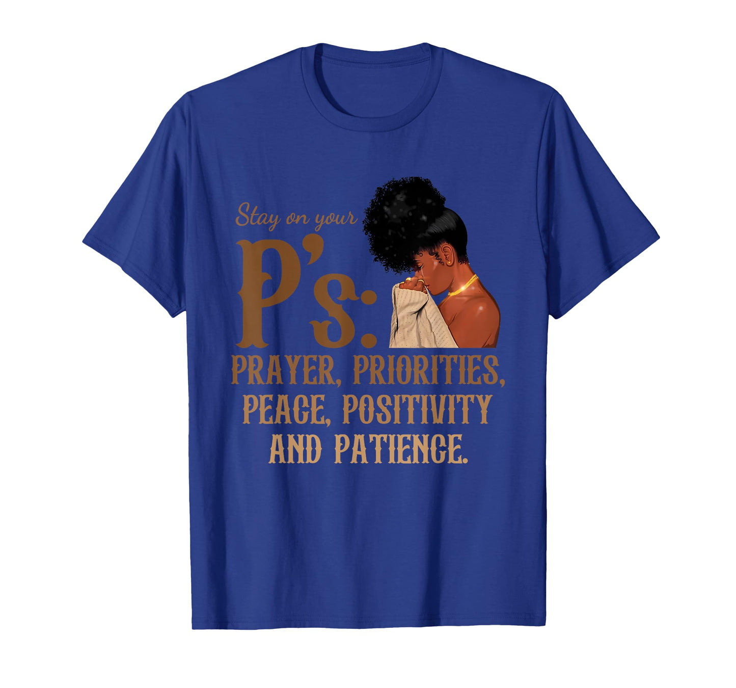 Stay On Your P's Prayer Priorities Peace Positivity Patience T-Shirt