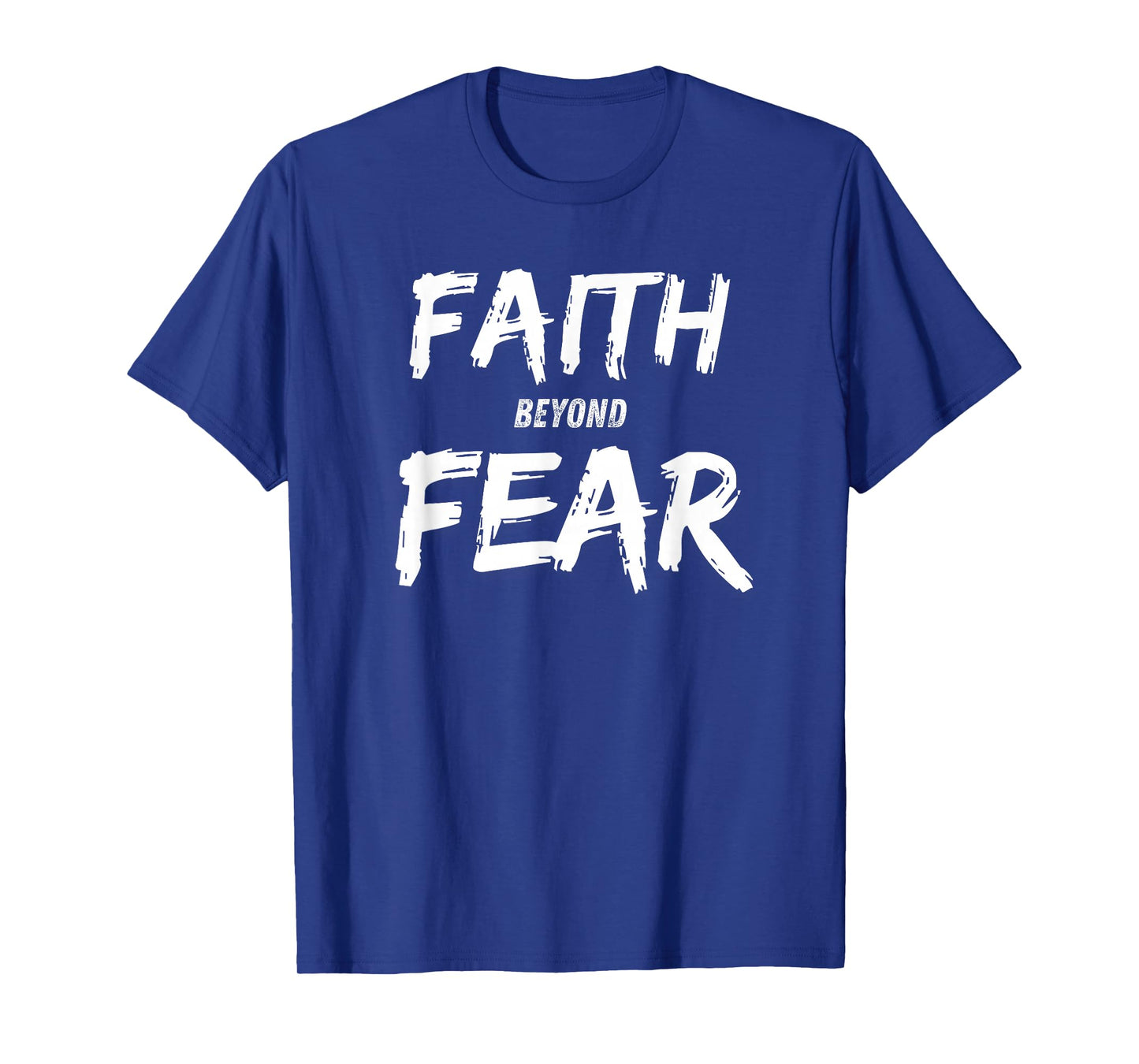 Faith Beyond Fear - Christian Timeless Truth Gift T-Shirt