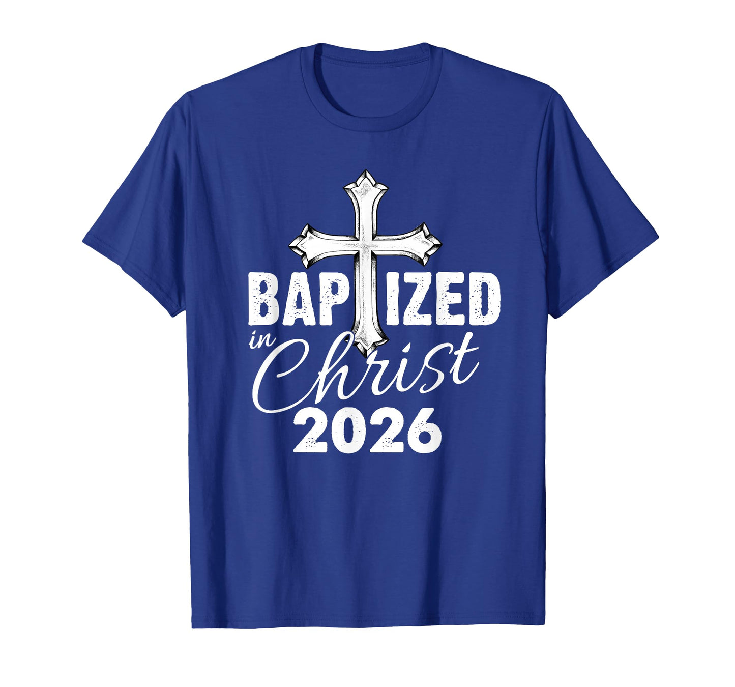 Baptized in Christ 2026 - Christian Cross Salvation Baptism T-Shirt