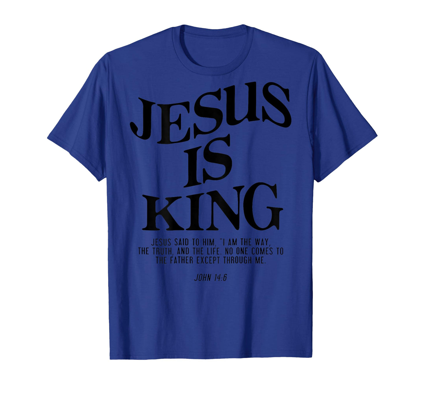 Jesus Is King Jesus John 14:6 Costume Christian (On Back) T-Shirt