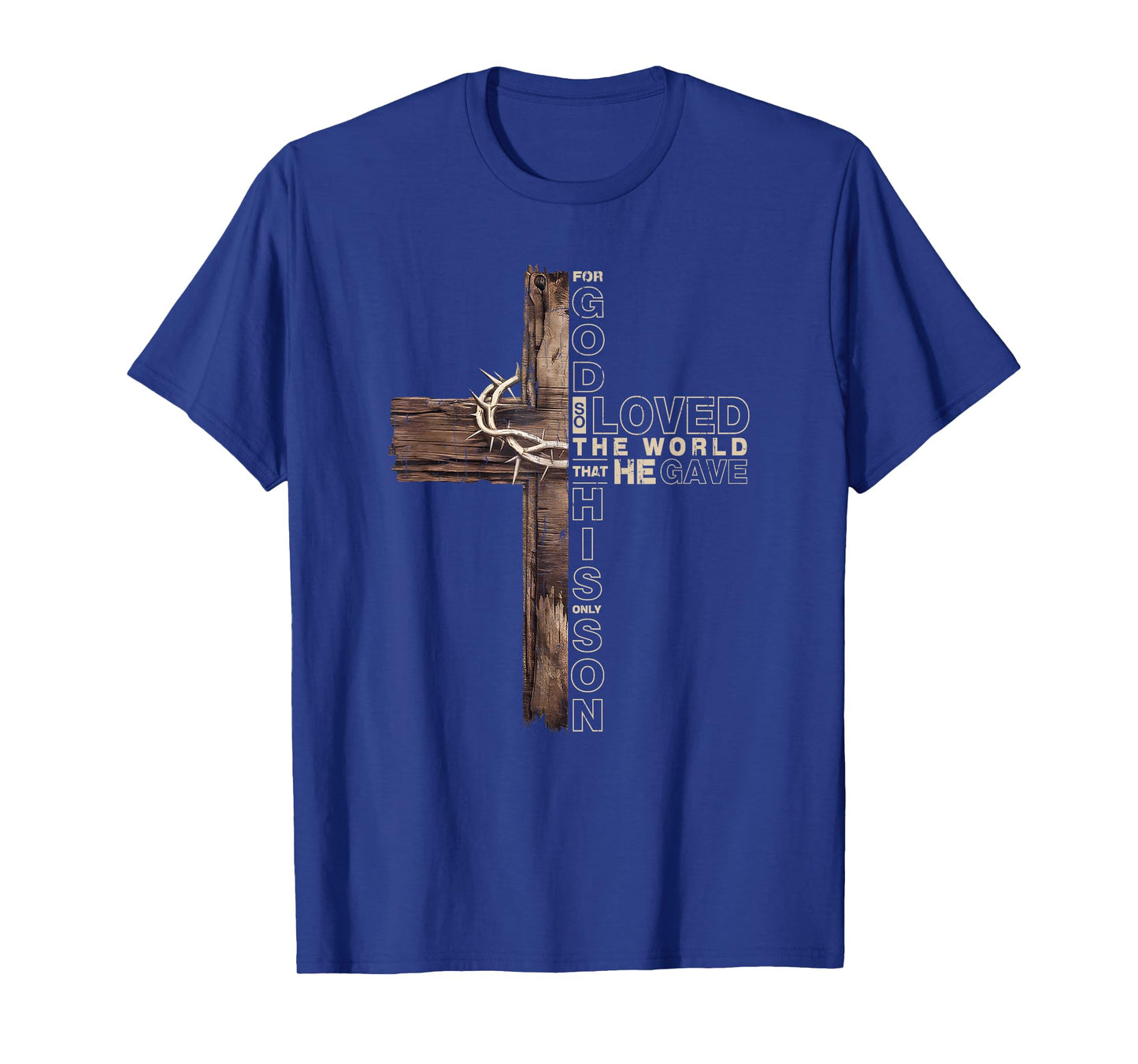For God So Loved The World That He Gave His Only Son T-Shirt