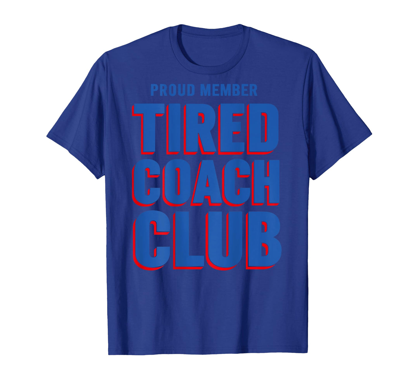 Proud Member Tired Coach Club Funny Workout (ON BACK) T-Shirt
