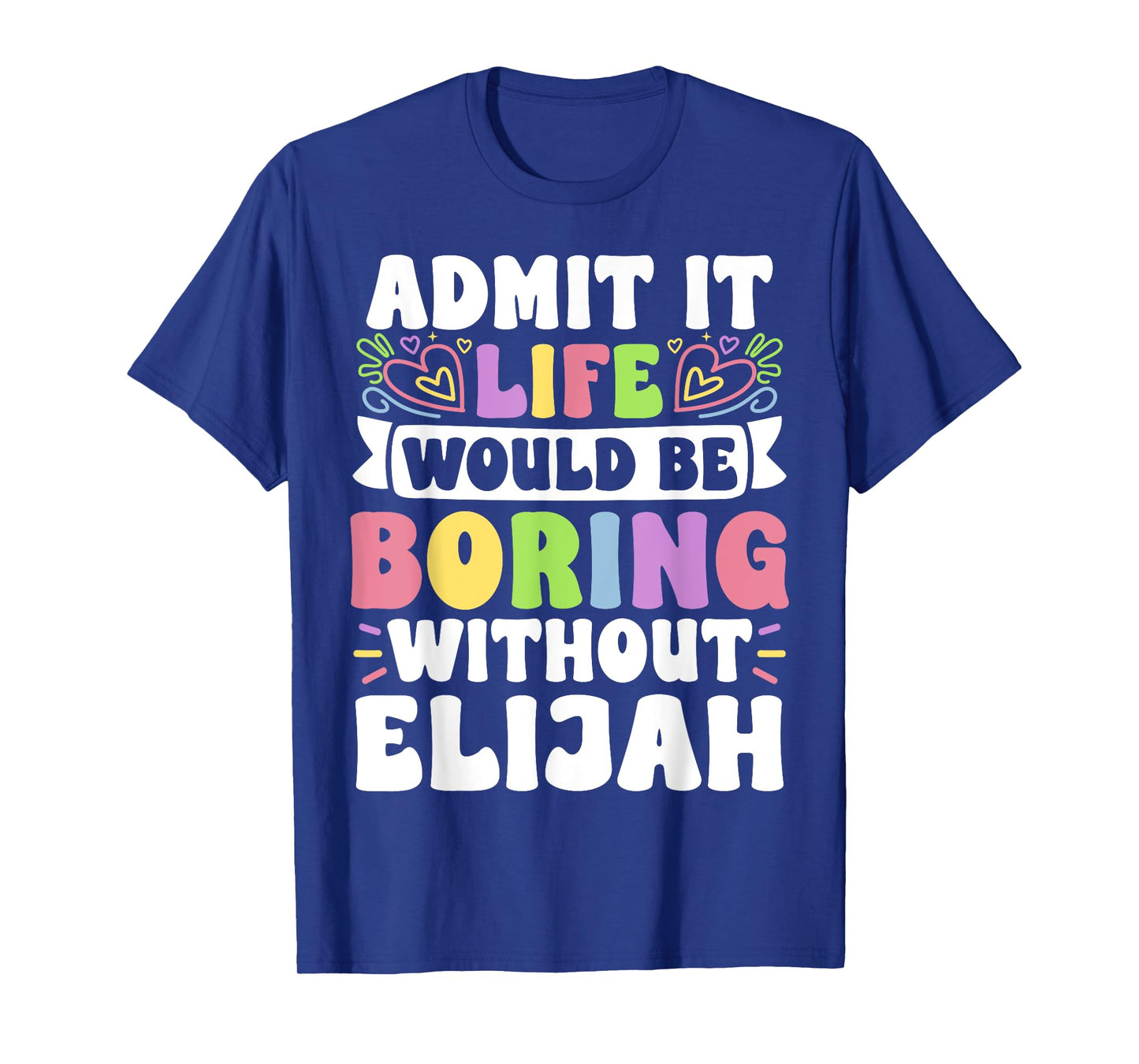 Elijah Personalized Name Funny Saying First Name Family T-Shirt