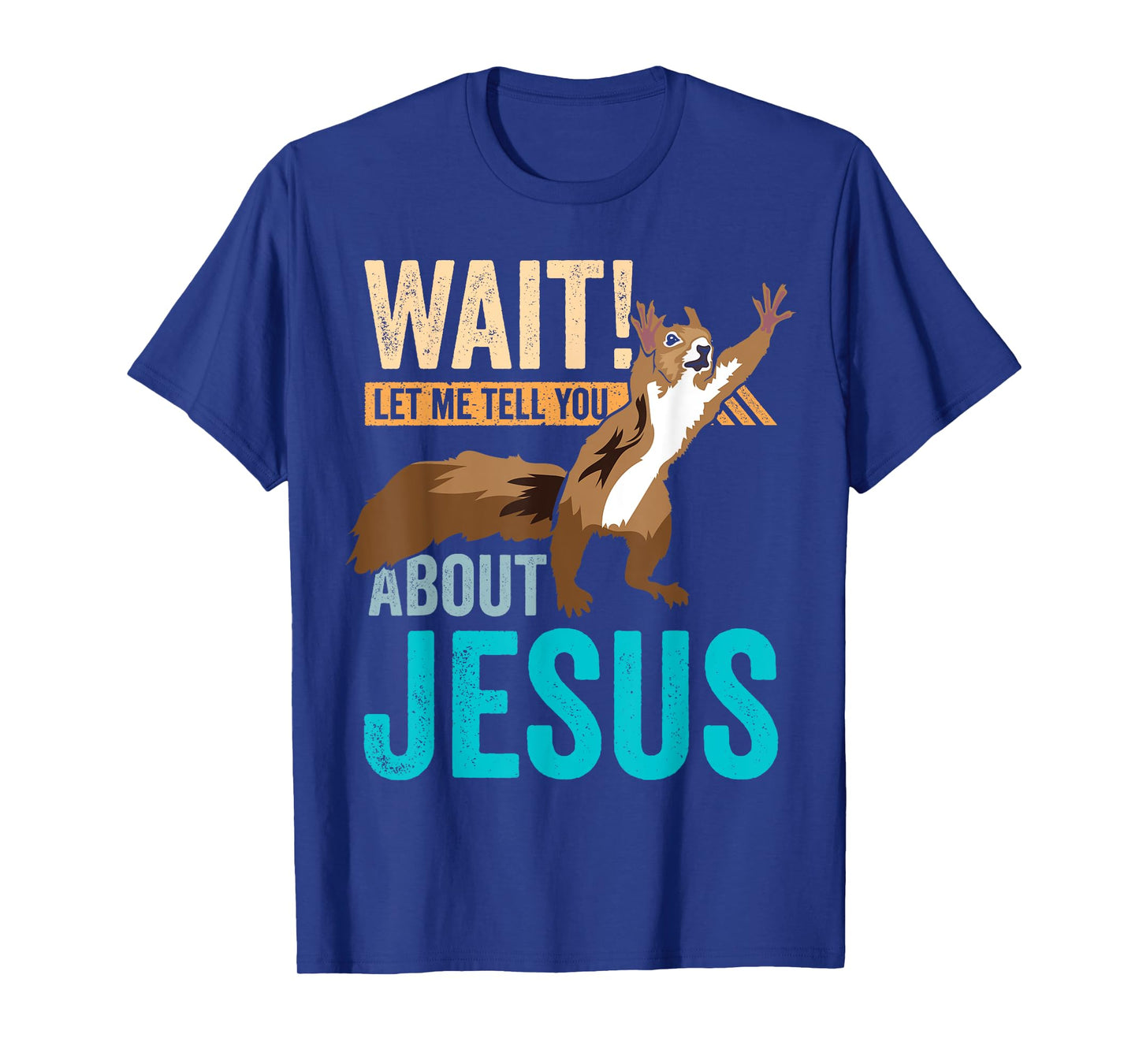 Christian Squirrel Wait Let Me Tell You About Jesus Christ T-Shirt