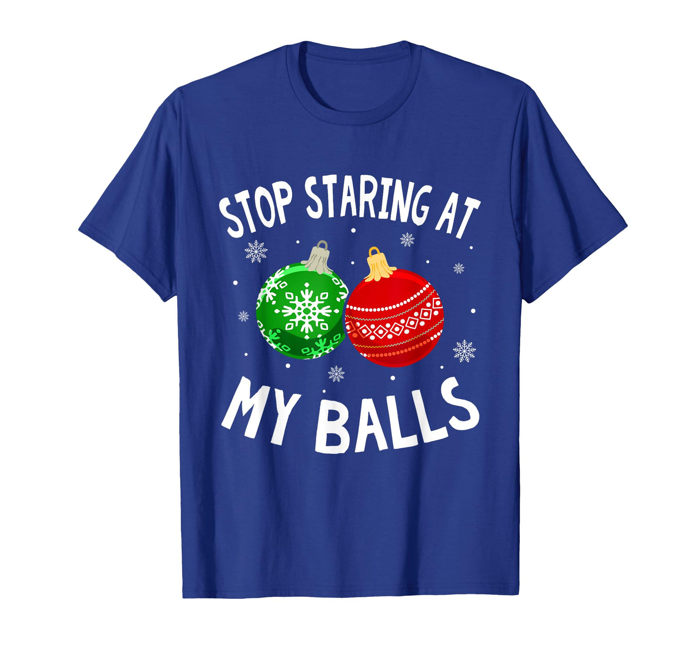 Funny Stop Staring At My Balls Xmas Ornament Christmas T-Shirt