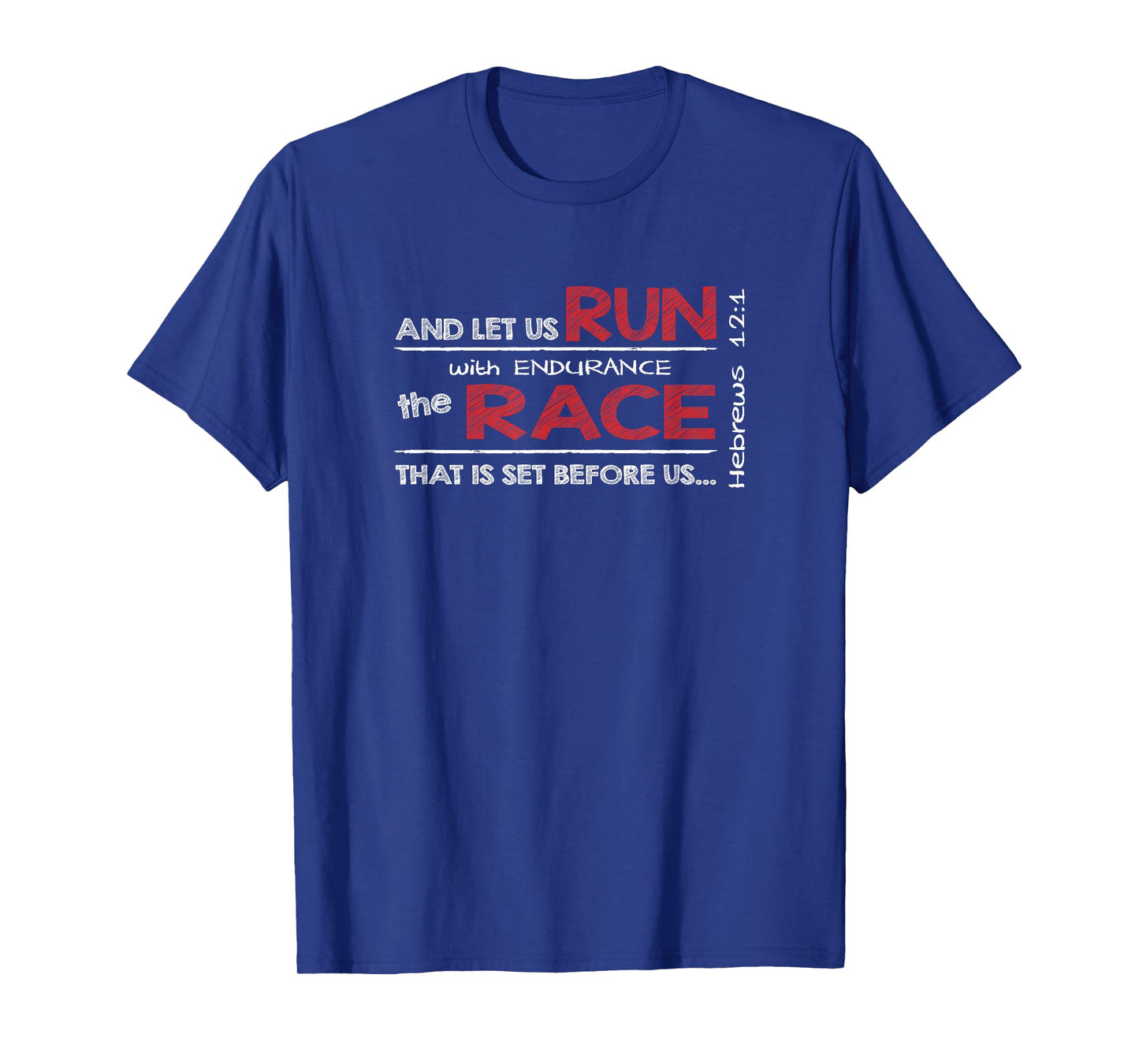 Hebrews 12:1 RUN with endurance the RACE - Bible Inspired T-Shirt