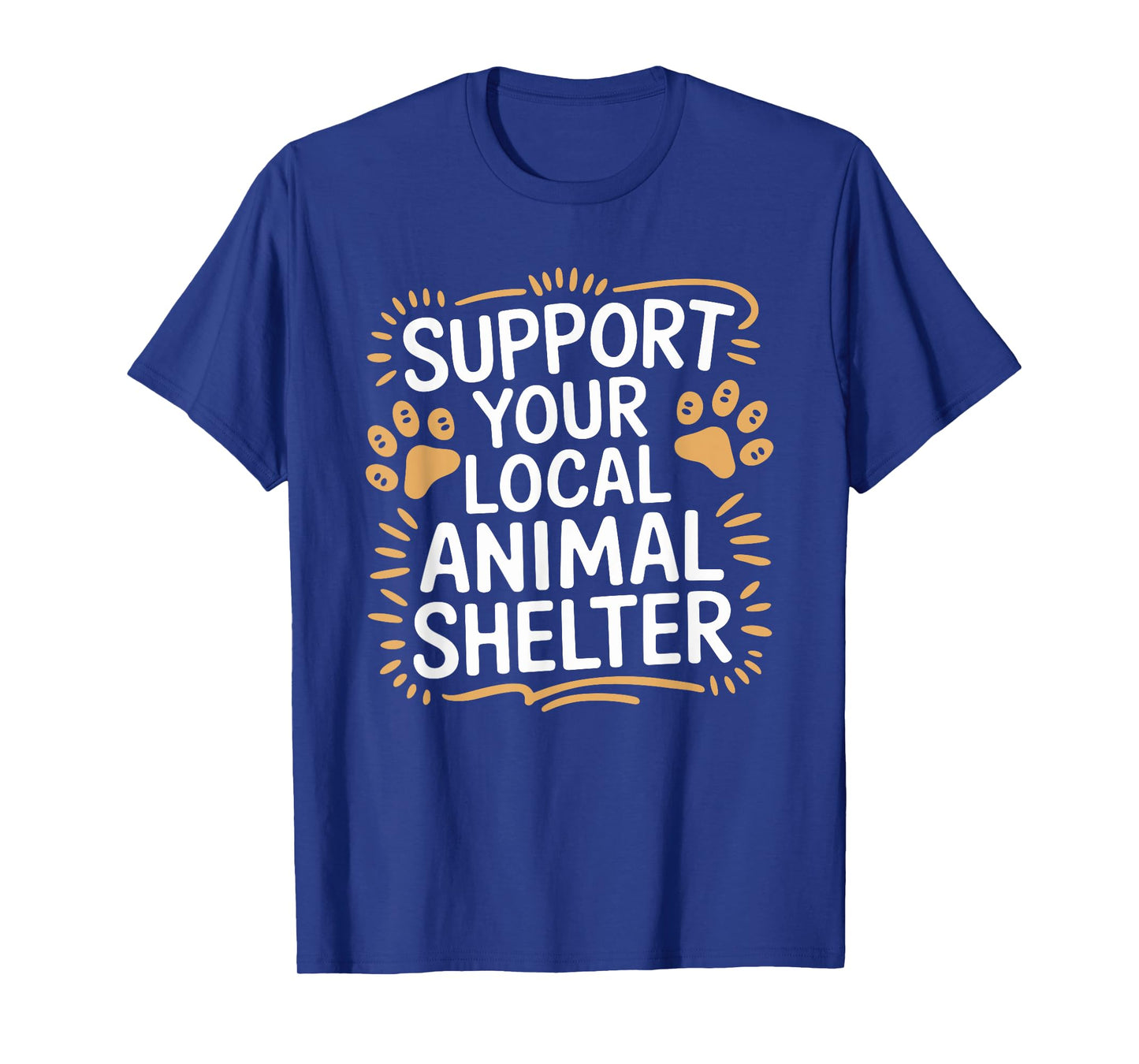 Support Your Local Animal Shelter, Dog and Cat Animal Rescue T-Shirt for Men Women Girls Kids