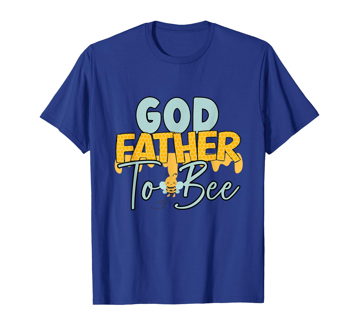 Godfather To Bee Father's Day New God Father T-Shirt
