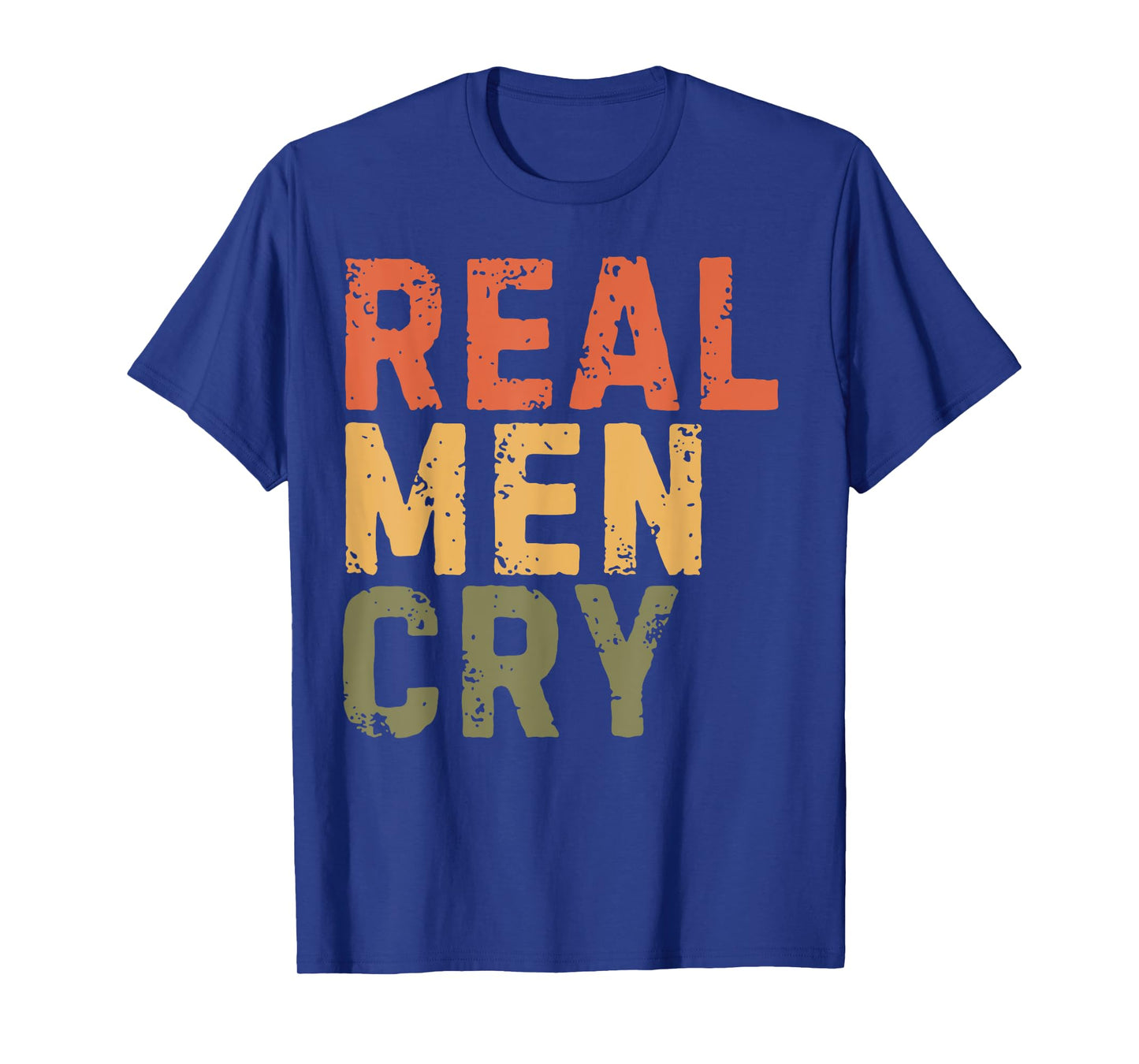 Real Men Cry Mens Mental Health Awareness Month Positivity T-Shirt