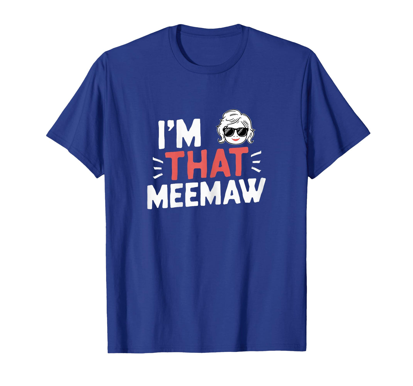 I'm That MeeMaw Funny Mother's Day Grandma Mee-Maw T-Shirt