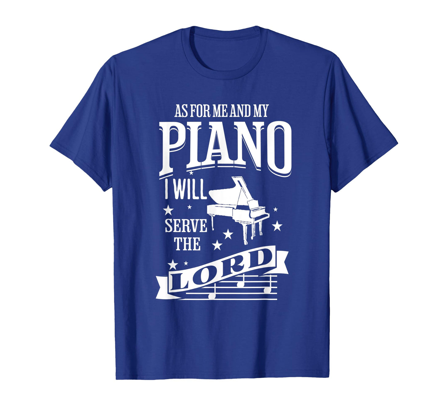 As For Me and My Piano I Will Serve The Lord T-Shirt