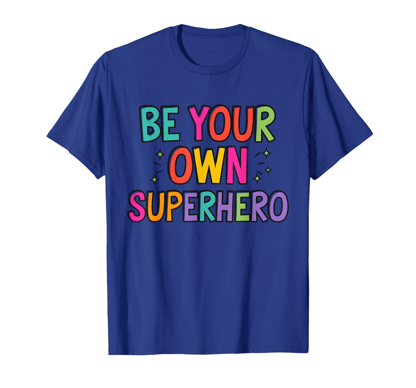 Be your own Superhero Motivational Quote Mental Health T-Shirt