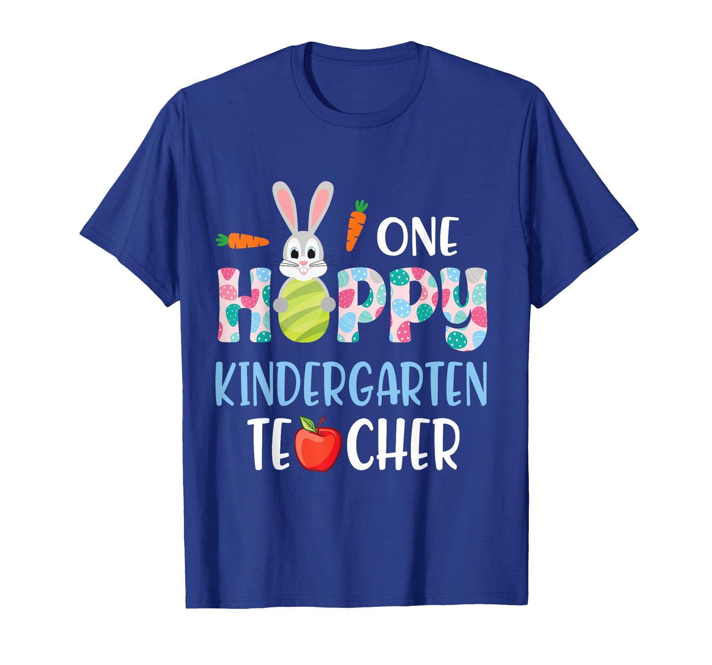 Carrot Bunny Happy Easter Day One Hoppy Kindergarten Teacher T-Shirt