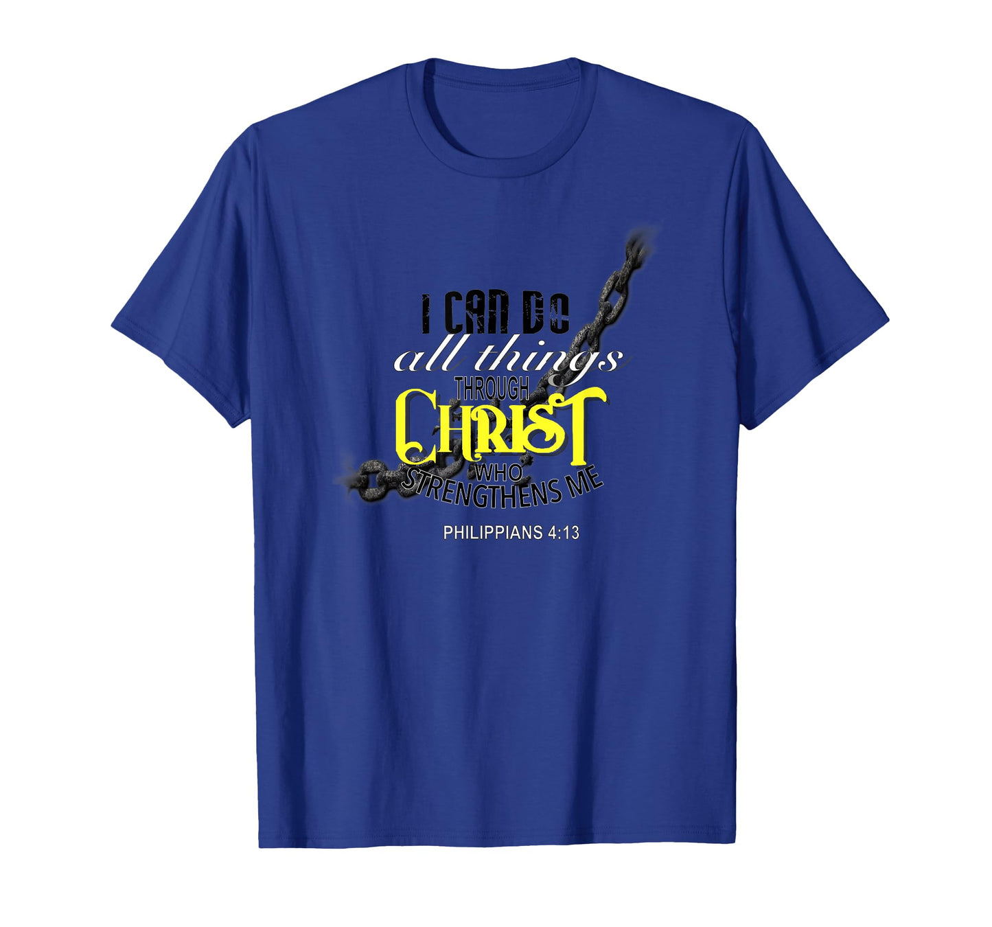I Can Do All Things Through Christ Philippians 4:13 Bible T-Shirt